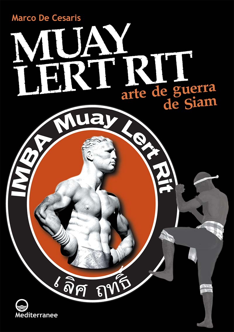 MuayLertRit es MUAY LERT RIT<br/>el arte de guerra de Siam<br/>de Marco De Cesaris